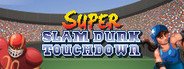 Super Slam Dunk Touchdown System Requirements