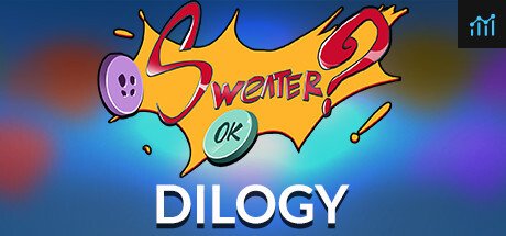 SWEATER? OK! - The Dilogy PC Specs