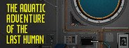 The Aquatic Adventure of the Last Human System Requirements