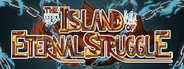 Can I Run The Island of Eternal Struggle?