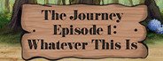 The Journey - Episode 1: Whatever This Is System Requirements