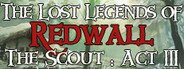The Lost Legends of Redwall: The Scout Act III System Requirements