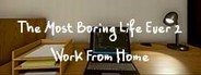 The Most Boring Life Ever 2 - Work From Home System Requirements