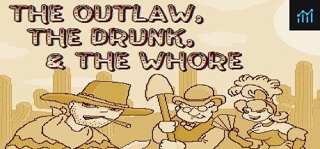 The Outlaw, The Drunk, & The Whore PC Specs