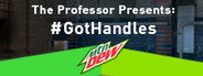 The Professor Presents: #GotHandles System Requirements