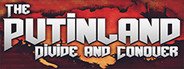 The Putinland: Divide & Conquer System Requirements