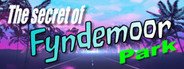 The secret of FYNDEMOOR Park System Requirements