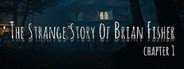 The Strange Story Of Brian Fisher: Chapter 1 System Requirements