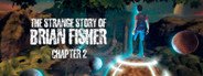 The Strange Story Of Brian Fisher: Chapter 2 System Requirements
