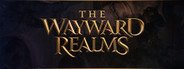 The Wayward Realms System Requirements