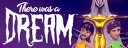 There Was A Dream System Requirements