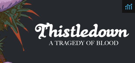 Thistledown: A Tragedy of Blood. PC Specs
