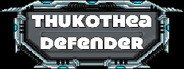Thukothea Defender System Requirements