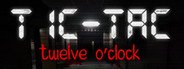 TIC-TAC: Twelve o'clock System Requirements