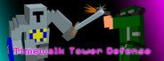 Can I Run Timewalk Tower Defense?