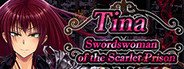 Can I Run Tina: Swordswoman of the Scarlet Prison?