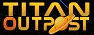 Titan Outpost System Requirements