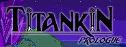 TITANKIN: Prologue System Requirements