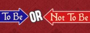 To Be or Not To Be System Requirements