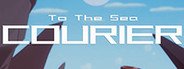 To The Sea : The Courier System Requirements
