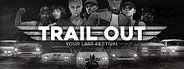 TRAIL OUT System Requirements