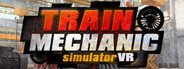 Can I Run Train Mechanic Simulator VR?