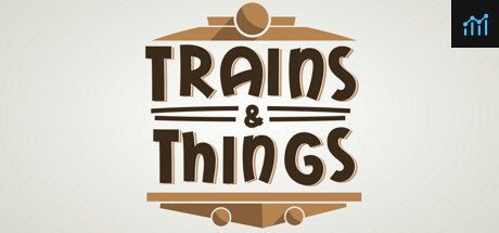 Trains & Things PC Specs