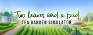 Two Leaves and a bud - Tea Garden Simulator System Requirements