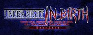 UNDER NIGHT IN-BIRTH Exe:Late System Requirements