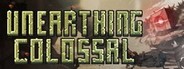 Can I Run Unearthing Colossal?