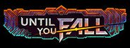 Until You Fall System Requirements