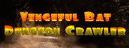 Can I Run Vengeful Bat Dungeon Crawler?