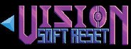 Vision Soft Reset System Requirements