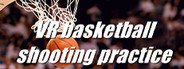 VR basketball shooting practice System Requirements