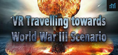 VR Travelling towards World War III Scenario: Post Nuclear War Earth Fantasy PC Specs