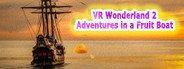VR Wonderland 2：Adventures in a Fruit Boat System Requirements