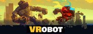 VRobot: VR Giant Robot Destruction Simulator System Requirements