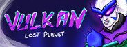 Vulkan: Lost Planet System Requirements