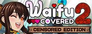 Waifu Covered 2 : Censored Edition System Requirements