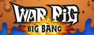 WAR Pig - Big Bang System Requirements