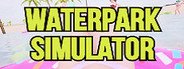Waterpark Simulator System Requirements