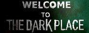 Welcome To The Dark Place System Requirements