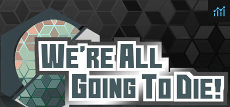 We're All Going To Die PC Specs