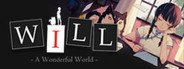 WILL: A Wonderful World / WILL:美好世界 System Requirements