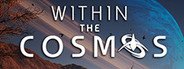 Within the Cosmos System Requirements