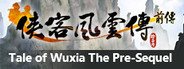 侠客风云传前传(Tale of Wuxia:The Pre-Sequel) System Requirements