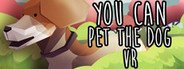 You Can Pet The Dog VR System Requirements