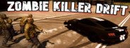 Zombie Killer Drift - Racing Survival System Requirements