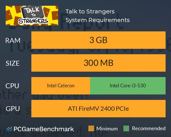 Talk to Strangers System Requirements PC Graph - Can I Run Talk to Strangers Talk to Strangers System Requirements PC Graph - Can I Run Talk to Strangers