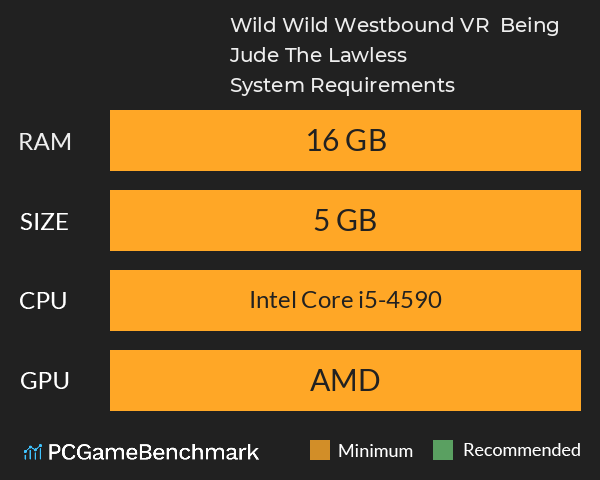 Wild Wild Westbound VR : Being Jude The Lawless System Requirements PC Graph - Can I Run Wild Wild Westbound VR : Being Jude The Lawless Wild Wild Westbound VR : Being Jude The Lawless System Requirements PC Graph - Can I Run Wild Wild Westbound VR : Being Jude The Lawless